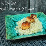 Olive Oil & Sea Salt Pan Seared Scallops with Quinoa #SundaySupper