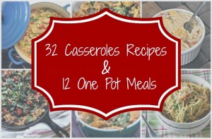 32 Casseroles Recipes, 12 One Pot Meals