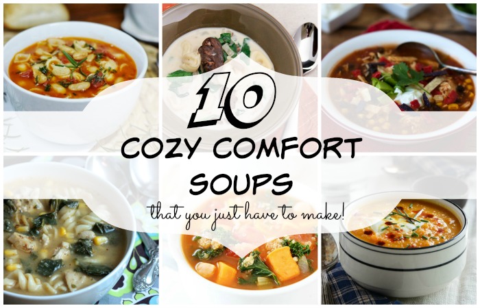 10 Cozy Comfort Soups that you just HAVE to make! 