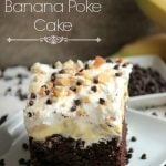 Chocolate Banana Poke Cake