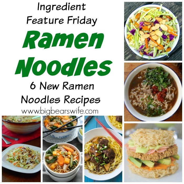 Ingredient Feature Friday: Ramen Noodles -  6 New Ramen Noodles Recipes 