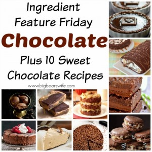 Ingredient Feature Friday: Chocolate – Plus 10 Sweet Chocolate Recipes