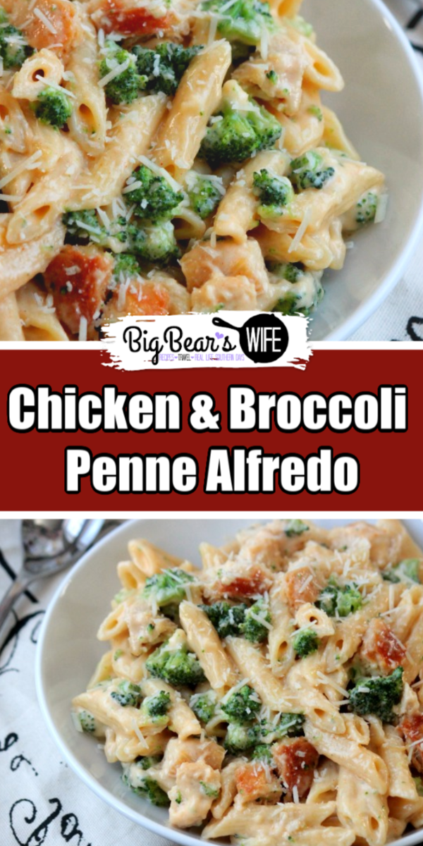 Chicken and Broccoli Penne Alfredo - Big Bear's Wife