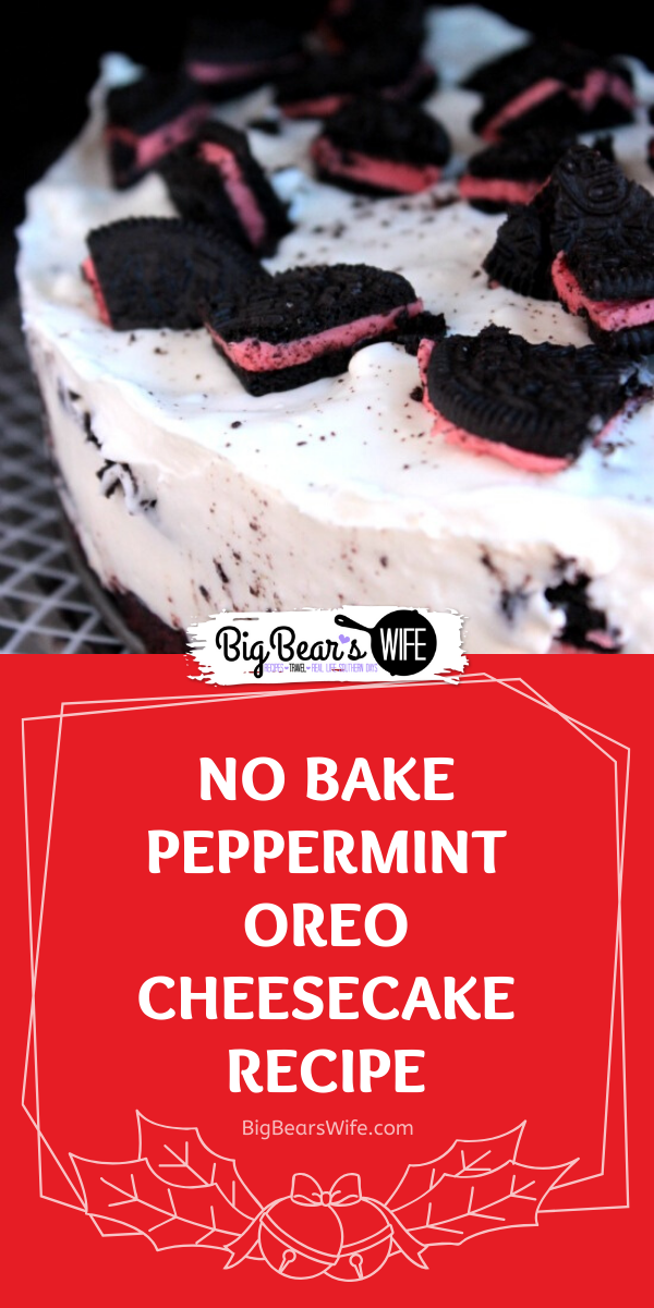 No Bake Peppermint Oreo Cheesecake - A great no bake dessert that's perfect for the holidays! via @bigbearswife