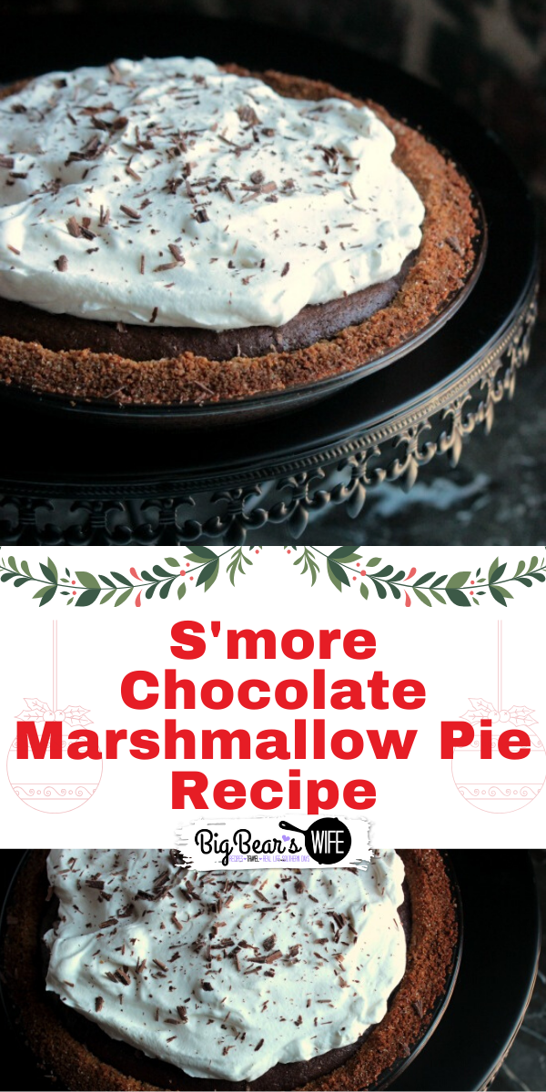 Love Chocolate and S'mores? You've got to make this S'more Chocolate Marshmallow Pie! It will wow all of your friends and family! via @bigbearswife