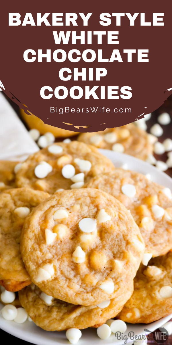 Bakery Style White Chocolate Chip Cookies - Skip the line at the cookie store in the Mall and whip up a bath of these amazing Bakery Style White Chocolate Chip Cookies in your own kitchen!  via @bigbearswife