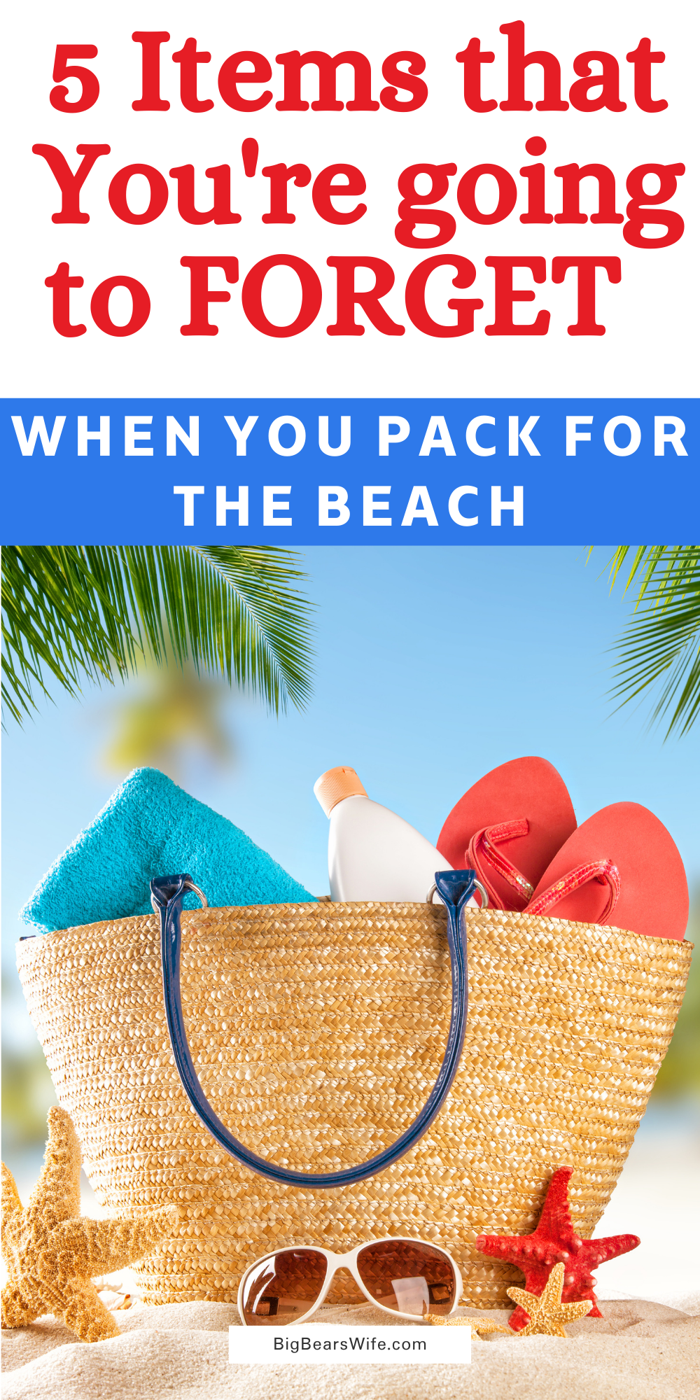 Are you wondering what to pack for the beach? Worried that you're going to forget something? Here are 5 Items that You're going to forget when you pack for the beach! via @bigbearswife
