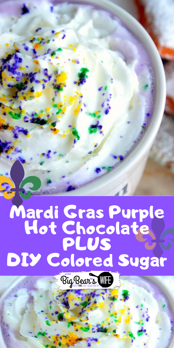 Mardi Gras Purple Hot Chocolate PLUS DIY Colored Sugar - Looking for an easy Mardi Gras recipe this year? This Mardi Gras Purple Hot Chocolate PLUS DIY Colored Sugar is perfect for celebrating! But let's be honest, purple hot chocolate is perfect for Easter and Mother's Day too! via @bigbearswife