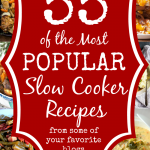 55 of the MOST Popular Slow Cooker Recipes