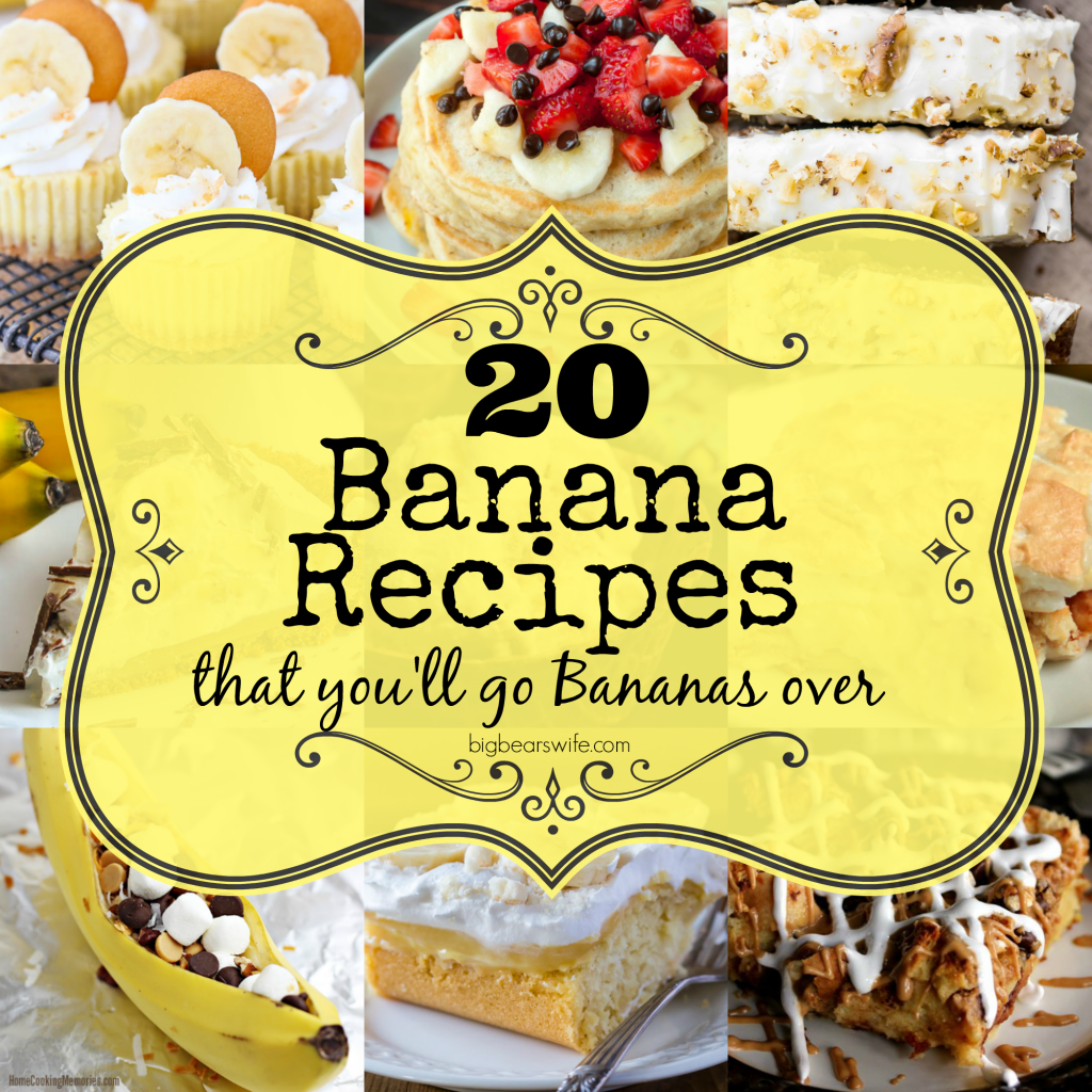 20 Banana Recipes that you'll go Bananas over