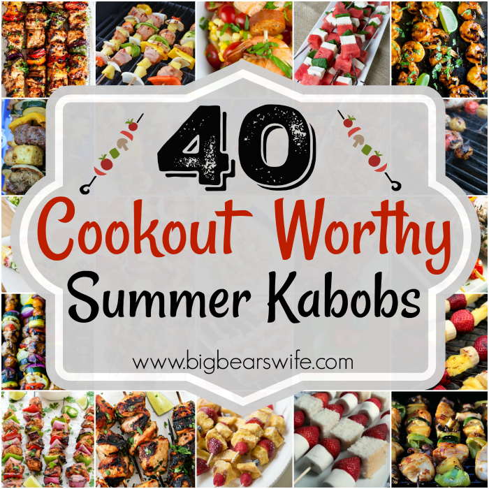 40 Cookout Worthy Summer Kabobs - Summer is here and in full swing! It's time to light up those grills and get ready for some epic summer cookouts! Here are 40 Cookout Worthy Summer Kabobs that you just have to fix up this summer!