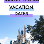 Disney Vacation Planning Series: Picking Your Disney World Vacation Dates