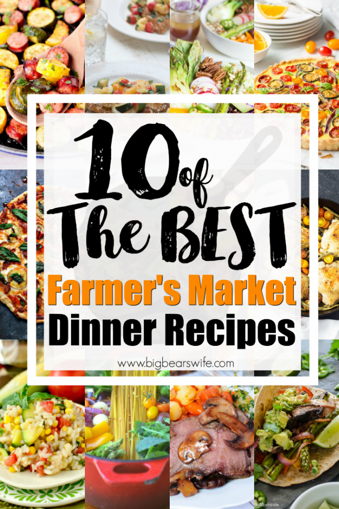10 of the BEST Farmer's Market Dinner Recipes
