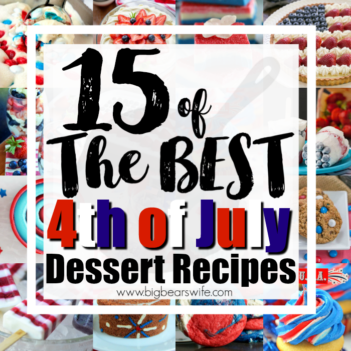 15 of the BEST 4th of July Desserts - Red, White and Blue Desserts are popping up everywhere as everyone gets ready to bring out the most patriotic desserts ever to celebrate the 4th of July! Here are 15 of the BEST 4th of July recipes that I've come across recently. 