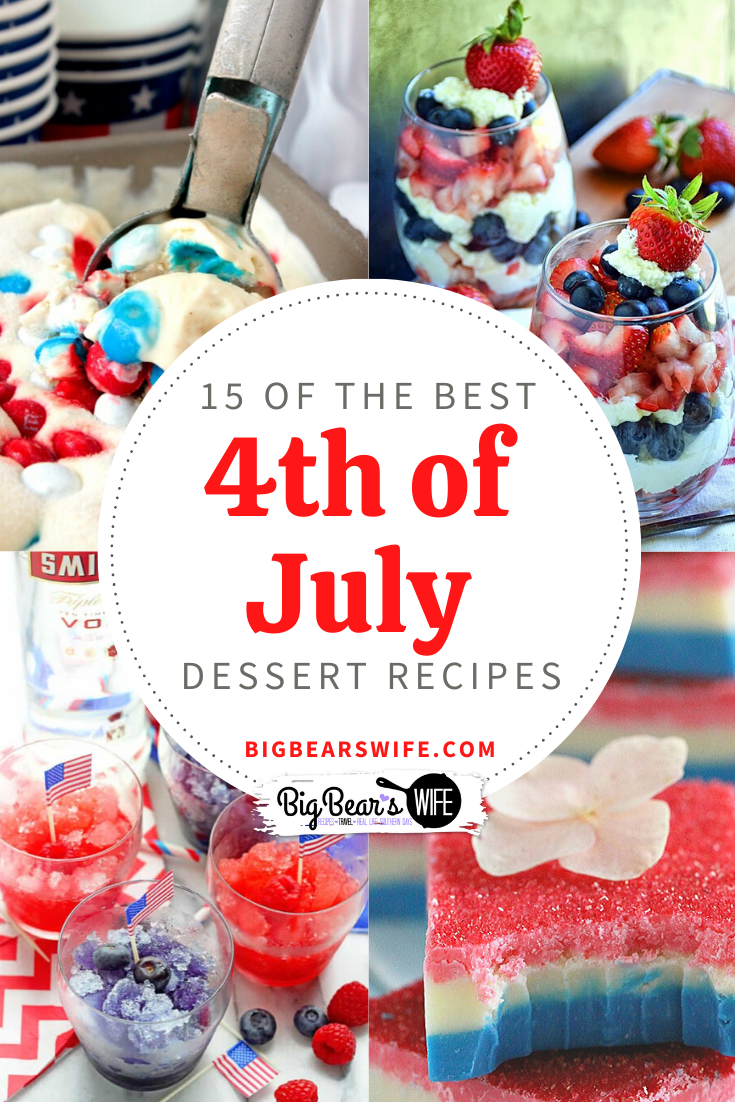 15 of the BEST 4th of July Desserts - Red, White and Blue Desserts are popping up everywhere as everyone gets ready to bring out the most patriotic desserts ever to celebrate the 4th of July! Here are 15 of the BEST 4th of July recipes that I've come across recently.  #4thofJuly #redwhiteandblue #desserts via @bigbearswife