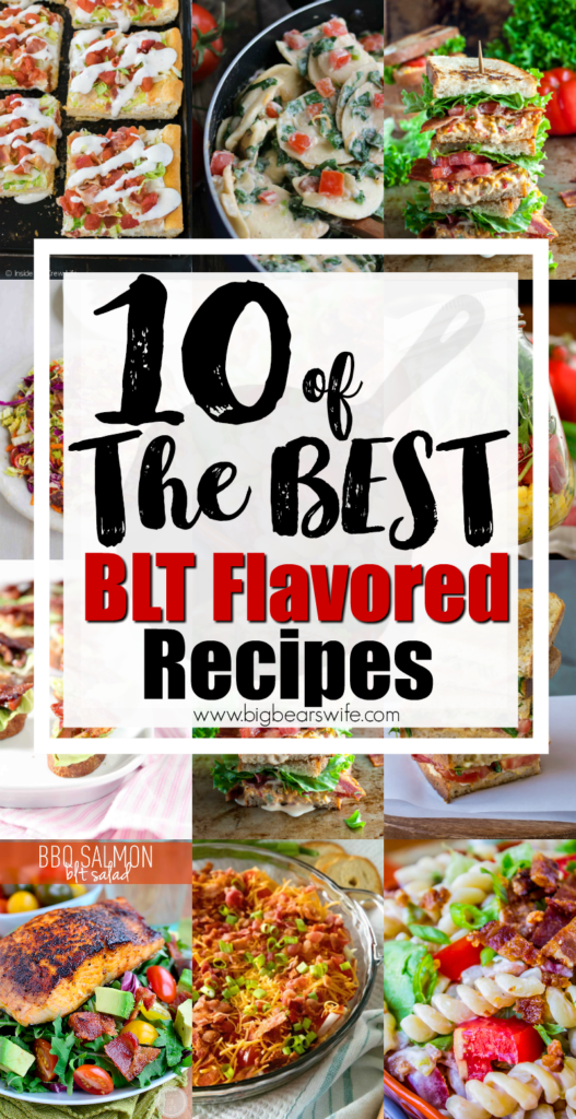 10 of the best BLT Flavored Recipes -  If you love BLT sandwiches, you're going to want to check out these amazing recipes because we've found 10 of the best BLT Flavored Recipes for y'all to try!