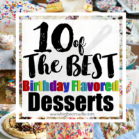 10 of the BEST Birthday Flavored Desserts