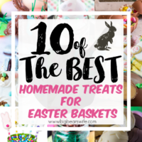 10 of the best Homemade Treats for Easter Baskets