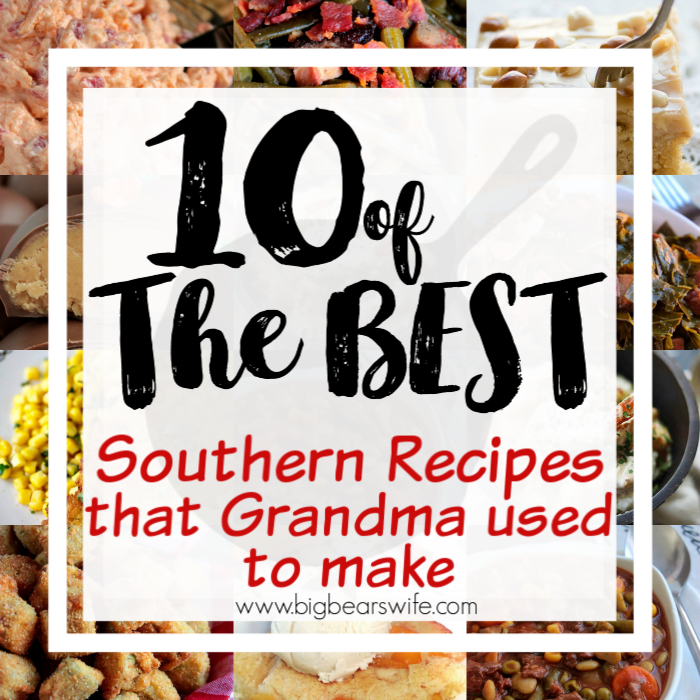 10 of the BEST Southern Recipes that Grandma used to make - Recipes in the south are passed down as treasured keepsakes and they become more than just recipes on paper. Sometimes those recipes get lost but I've picked out 10 of the BEST Southern Recipes that Grandma used to make to share with you in case you're looking for a long lost recipe or maybe just looking for a new southern favorite! 
