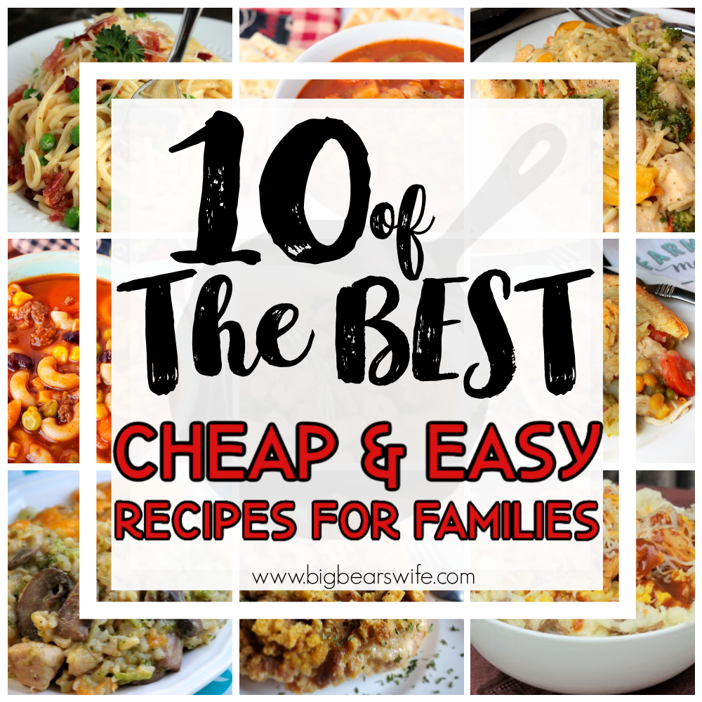 10 Delicious Cheap and Easy Meals for your Family- Spend less money at the grocery store but still make filling meals with the recipes in this list of 10 Delicious Cheap and Easy Meals for your Family!