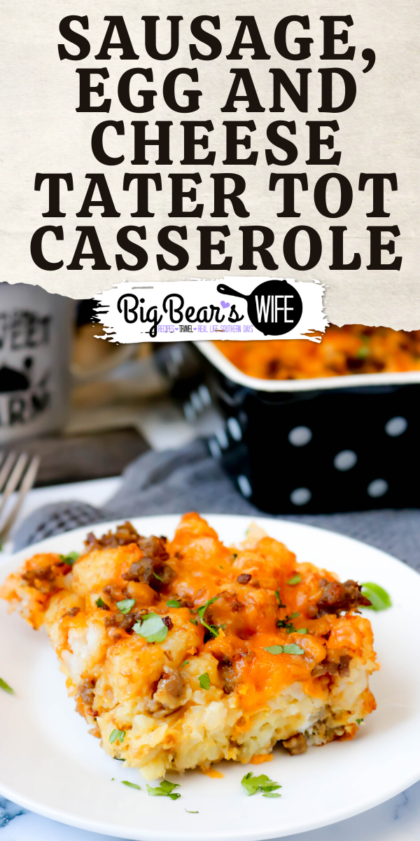 Sausage, Egg and Cheese Tater Tot Casserole - A breakfast casserole that's perfect any morning or even great made the night before! This Sausage, Egg and Cheese Tater Tot Casserole is packed with all of your breakfast favorites!  via @bigbearswife