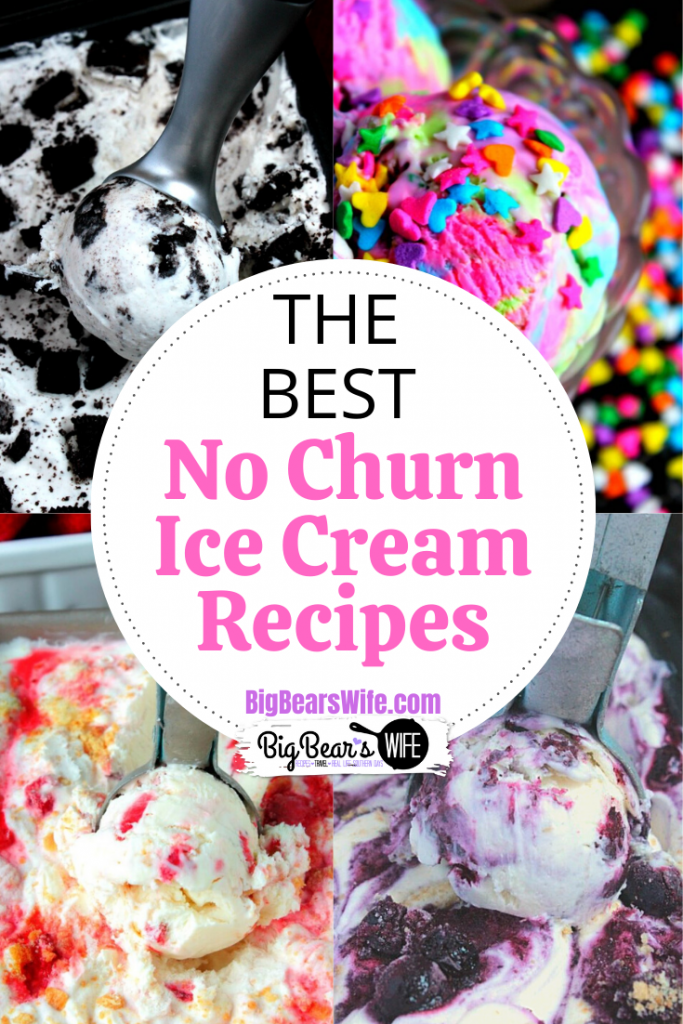 The BEST no churn ice cream recipes on BigBearsWife.com - If you love ice cream, you'll LOVE these recipes!  