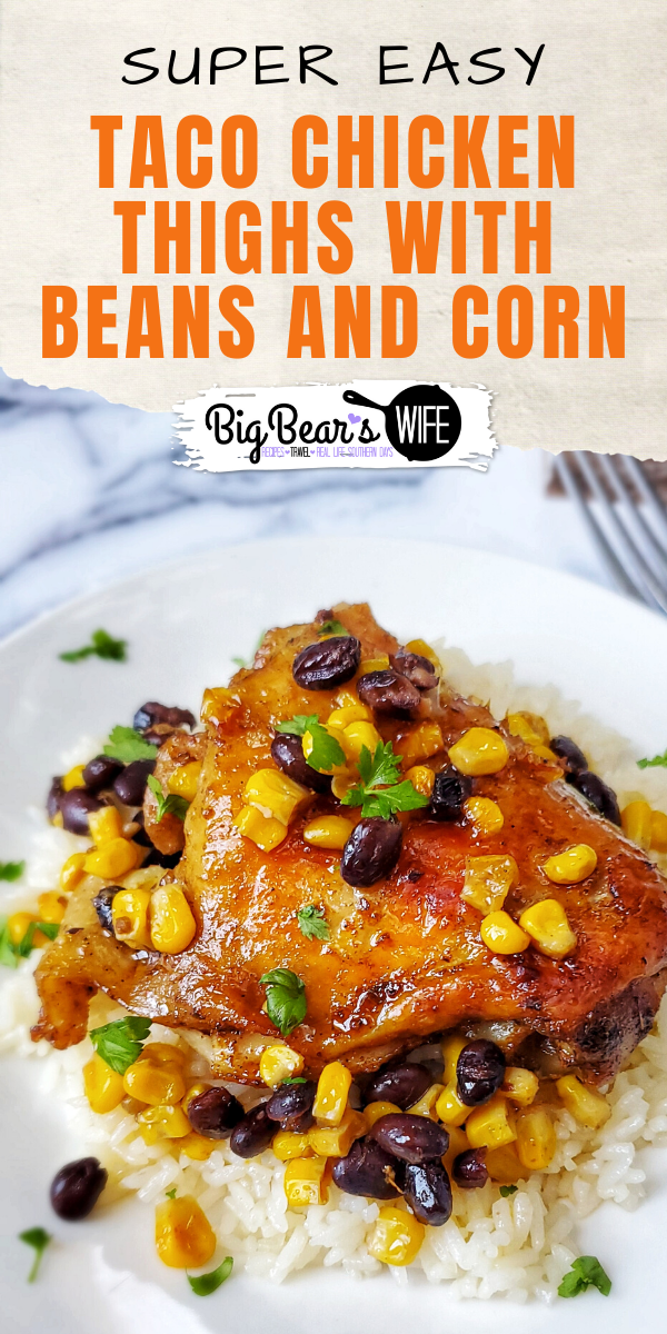Taco Chicken Thighs with Beans and Corn - Taco Chicken Thighs with Beans and Corn is a one pot meal that's perfect on it's own or served on top of rice!  via @bigbearswife