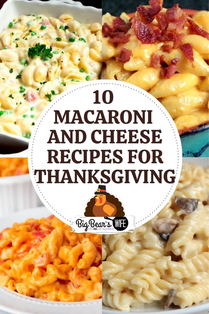 If you love Macaroni and Cheese then you know it has to be on the table at Thanksgiving! Here are 10 Macaroni and Cheese Recipes for Thanksgiving that you're going to love! via @bigbearswife