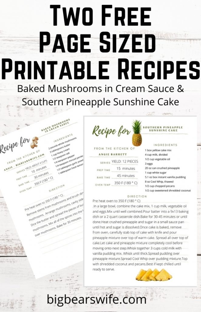 Collecting recipes? Love to print recipes out and save them for later in a recipe binder? I've got a gift for you! This week, I've got 2 Free Page Sized Printable Recipes - Baked Mushrooms in Cream Sauce and Southern Pineapple Sunshine Cake!