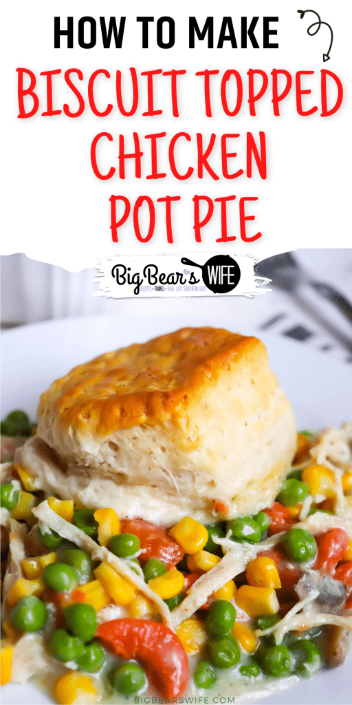 Biscuit Topped Chicken Pot Pie - a homemade chicken pot pie filling of chicken, carrots, peas and mushrooms topped with buttery golden baked biscuits!