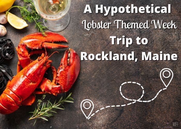 We're planning and traveling to north for A Hypothetical Lobster Themed Week Trip to Rockland, Maine! Picking out places to stay, Lobster filled menu ideas for breakfast, lunch and dinner plus some fun Lobster adventures!